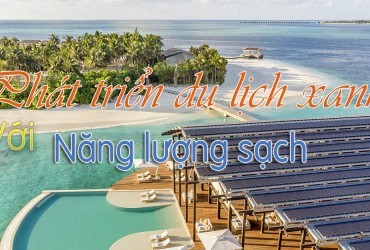 Điện năng lượng mặt trời – một phần quan trọng trong phát triển du lịch xanh